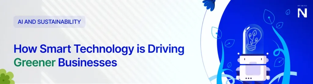 AI and sustainability are revolutionizing green business practices