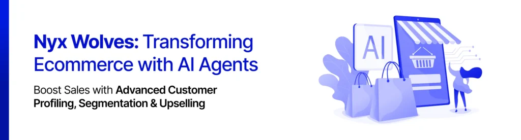 Nyx Wolves Transforming Ecommerce with AI Agents